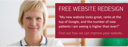 FREE WEBSITE REDESIGN - My new website looks great, ranks at 
the top of Google, and the number of new patients I am seeing is higher than ever! Find out how we can improve your website...